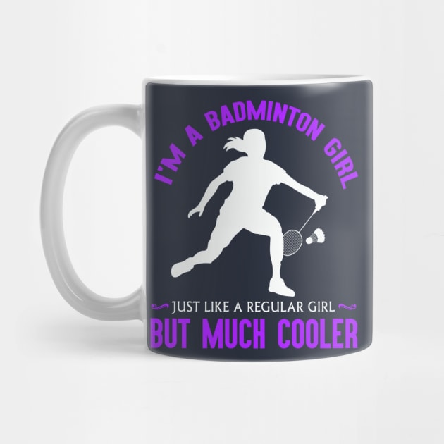 I'm a badminton girl, just like a regular girl but much cooler! by Birdies Fly